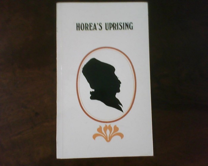 Horea&#039;s Uprising. The 1784 Romanian Peasants&#039; Revolt of Transylvania