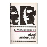Jakob Wassermann - Etzel Andergast - roman - 104460