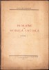 1034SPN Probleme de morală socială, volumul I, de Șerban Ionescu, 1946