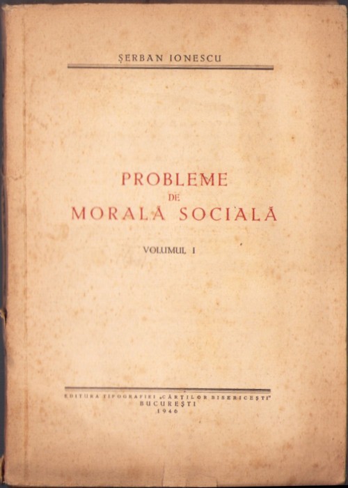 1034SPN Probleme de morală socială, volumul I, de Șerban Ionescu, 1946