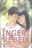 Ingeri Rebeli - Pavel Corut, Editura 2009, 690 pagini, Psihologie, Carte in limba romana