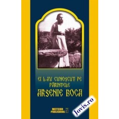 Ei l-au cunoscut pe Părintele Arsenie Boca