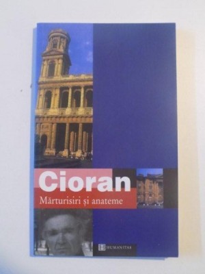 MARTURISIRI SI ANATEME de CIORAN , 2002 foto