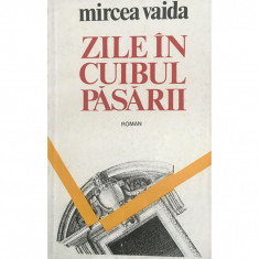 Carte Mircea Vaida - Zile In Cuibul Pasarii foto