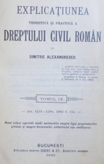 EXPLICATIUNEA TEORETICA SI PRACTICA A DREPTUL CIVIL ROMAN de D. ALEXANDRESCO TOMUL IX ,BUCURESTI 1910 foto