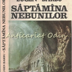 Saptamana Nebunilor - Eugen Barbu