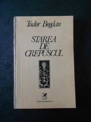 Bogdan Tudor - Starea de crepuscul foto