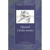 Philippe Blasband - Quand j&#039;etais sumo - 117347