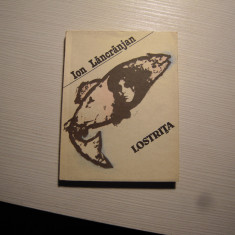 Carte: Lostrita - Ion Lacranjan, Editura Albatros, 1990