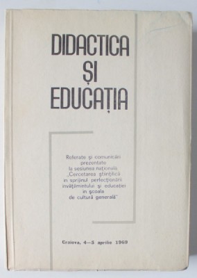 DIDACTICA SI EDUCATIA , REFERATE SI COMUNICARI , CRAIOVA , 4 -5 APRILIE , 1969 foto