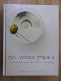 Brian Lucas - Gin, vodka, tequila. 150 contemporary and classic cocktails