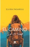 El camino: da-ti timp! - Elvira Pasargiu