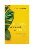 Iubirea ca un mod de viata - Gary Chapman - Curtea Veche