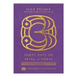 Forty Days on Being a Three