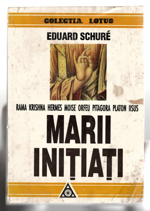 Marii initiati - Eduard Schure - Rama Krishna, Hermes, Moise, Orfeu, Pitagora...