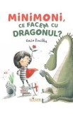 Minimoni, ce facem cu dragonul? - Rocio Bonilla