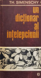 Un Dictionar Al Intelepciunii Cugetari Antice Si Moderne Edit - Th. Simenschy ,558734, Junimea