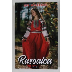 RUSOAICA , BORDEIUL PE NISTRU AL LOCOTENENTULUI RAGAIAC , roman de GIB MIHAESCU , 2021