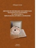 Metode de informare documentara traditionale si moderne cu aplicatie la Bibliografia istorica a Romaniei - Olimpia Curta
