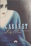 Cabaret - Lily Prior, Corint, 2007, Roman, Beletristica, 318 pagini, Coperta Necartonata