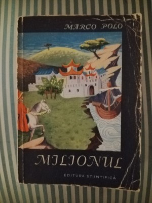 Milionul. Cartea minunatelor calatorii ale lui Marco Polo,multe ilustratii color foto