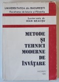 METODE SI TEHNICI MODERNE DE INVATARE de IOAN NEACSU , 1985