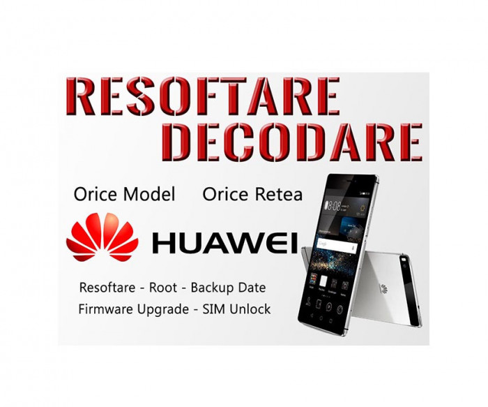Decodare Reparatii Software Smartphone Huawei