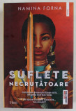 SUFLETE NECRUTATOARE de NAMINA FORNA , 2022
