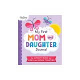 My First Mom and Daughter Journal: An Activity Book for Girls and Moms Together