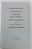 L 'ORDRE DES CHOSES par JACQUES BROSSE , 1986