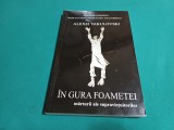 &Icirc;N GURA FOAMETEI * MĂRTURII ALE SUPRAVIEȚUITORILOR/ ALEXEI VAKULOVSKI / 2011 *