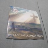 Cumpara ieftin CD PAULA SELING-LA UMBRA CRUCII ORIGINAL