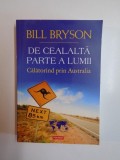 DE CEALALTA PARTE A LUMII , CALATORIND PRIN AUSTRALIA de BILL BRYSON , 2014