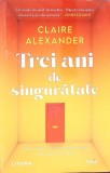 TREI ANI DE SINGURATATE-CLAIRE ALEXANDER-272682
