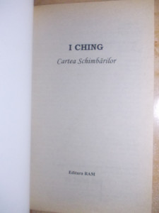 I CHING _ CARTEA SCHIMBARILOR , EDITURA RAM * | Okazii.ro