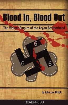 Blood in Blood Out: The Violent Empire of the Aryan Brotherhood