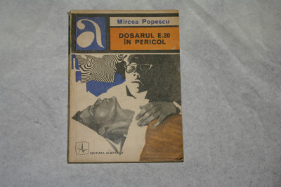 Dosarul E.20 in pericol - Mircea Popescu - 1971 foto