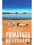 Cumpara ieftin Primavara - Karl Ove Knausgard, Litera, Roman. Anotimpuri, Confesiunea unui tata. Carte de fictiune contemporana