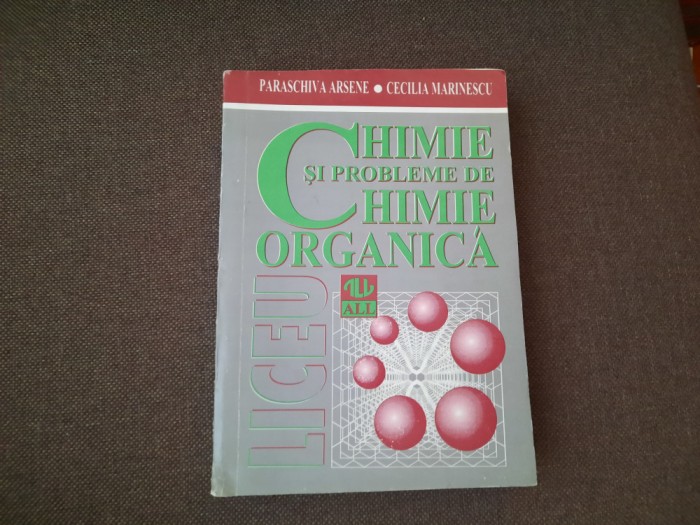 Paraschiva Arsene - Chimie si probleme de chimie organica