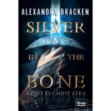 Silver in the Bone - Ez&uuml;st &eacute;s csont - (K&uuml;l&ouml;nleges kiad&aacute;s) - Alexandra Bracken