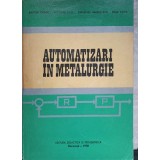 AUTOMATIZARI IN METALURGIE-ANTON SAIMAC, NICOLAE RUSU, EMANUEL ANDREESCU, IOSIF POPA-236287