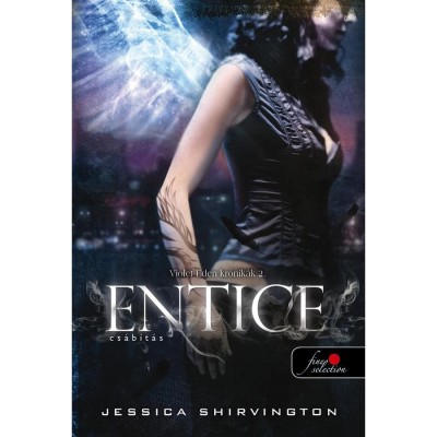 Entice - Cs&amp;aacute;b&amp;iacute;t&amp;aacute;s (Violet Eden Kr&amp;oacute;nik&amp;aacute;k 2.) - Jessica Shirvington foto