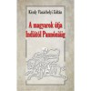 A magyarok &uacute;tja Indi&aacute;t&oacute;l Pann&oacute;ni&aacute;ig - Magyar őst&ouml;rt&eacute;neti tanulm&aacute;ny - Dr. K&eacute;zdy V&aacute;s&aacute;rhelyi Zolt&aacute;n