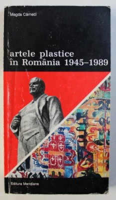 ARTELE PLASTICE IN ROMANIA 1945- 1989 de MAGDA CARNECI , 2000 foto