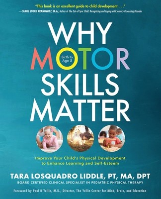 Why Motor Skills Matter: Improve Your Child&amp;#039;s Physical Development to Enhance Learning and Self-Esteem foto
