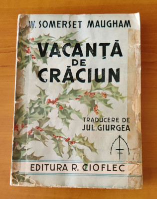 W. Somerset Maugham - Vacanța de Crăciun (1939) traducere Jul. Giurgea foto