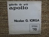 CATALOG EXPOZITIE NICOLAE G. IORGA GALERIILE DE ARTA APOLLO AUGUST -SEPTEMBRIE 1970