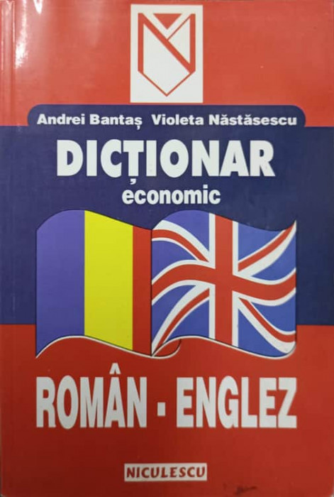 DICTIONAR ECONOMIC ROMAN-ENGLEZ-ANDREI BANTAS, VIOLETA NASTASESCU