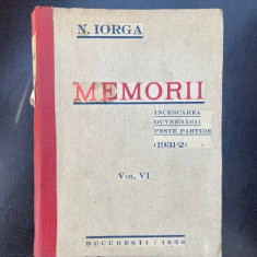 Nicolae Iorga Memorii. Incercarea guvernarii peste partide (1931-1932) Volumul VI (1939)