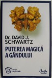 Puterea magica a gandului &ndash; David J. Schwartz